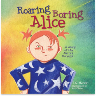 Roaring, Boring Alice (A story of the Aurora Borealis)